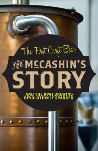 McCashin's Story, The: How Craft Beer Got Started in New Zealand