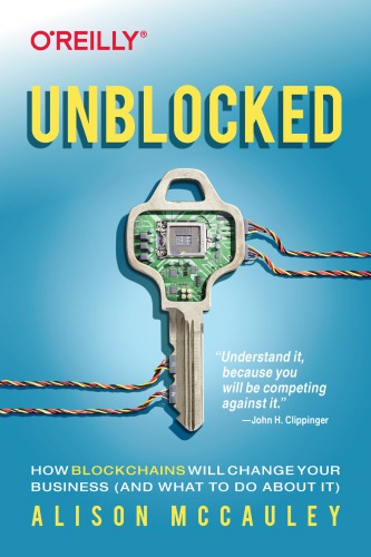 Unblocked: how blockchains will change your business (and what to do about it)