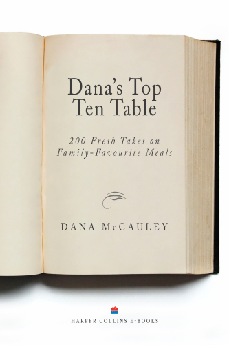 Dana's Top Ten Table: 200 Fresh Takes on Family-Favourite Meals