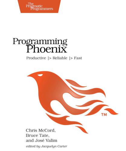 Programming Phoenix: productive, reliable, fast