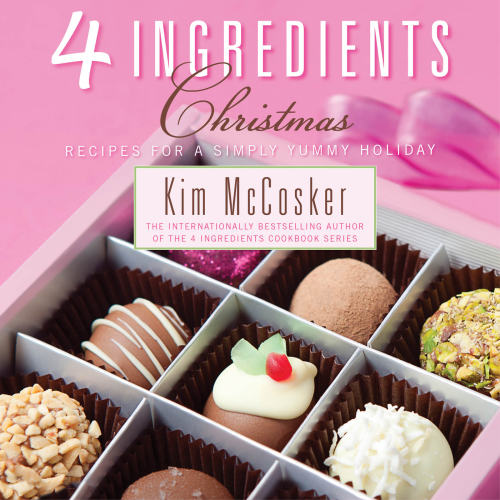 4 ingredients christmas: recipes for a simply yummy holiday