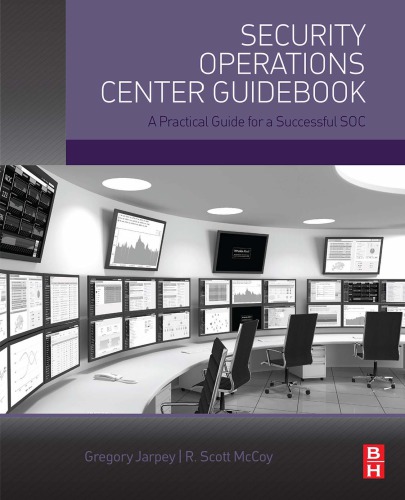 Security operations center guidebook - a practical guide for a successful s
