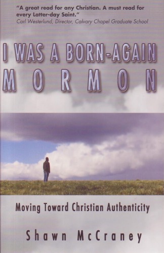 I was a born-again Mormon: moving toward Christian authenticity