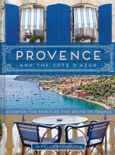 Provence and the Cote d'Azur: discover the spirit of the south of France