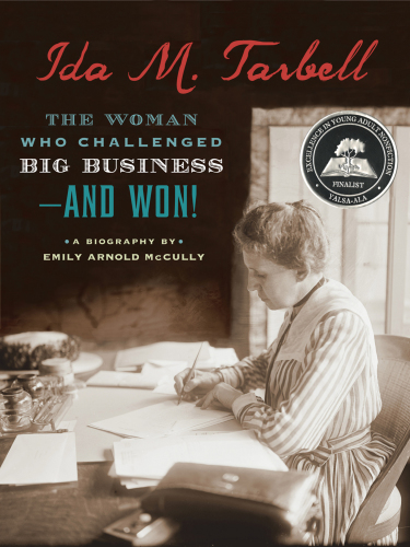Ida M. Tarbell: the woman who challenged big business--and won!