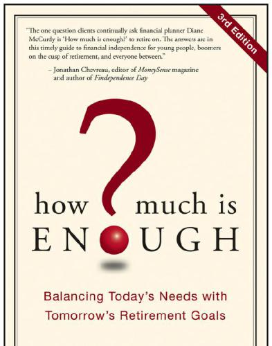 How Much Is Enough: Balancing Today's Needs with Tomorrow's Retirement Goals (Canadian Edition)