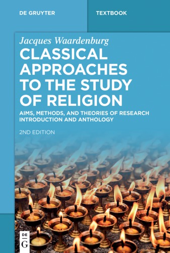 Classical Approaches to the Study of Religion Aims, Methods, and Theories of Research