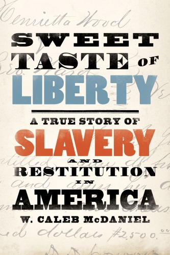 Sweet taste of liberty: a true story of slavery and restitution in America