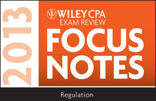 Wiley CPA Examination Review 2013 Focus Notes, Regulation