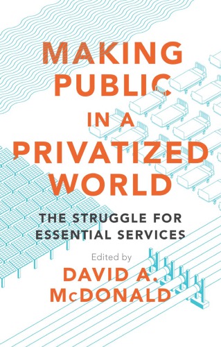 Making public in a privatized world: the struggle for essential services
