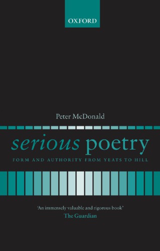 Serious poetry: form and authority from Yeats to Hill