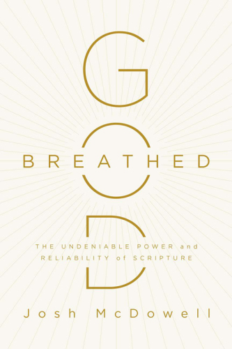God-Breathed]: the Undeniable Power and Reliability of Scripture