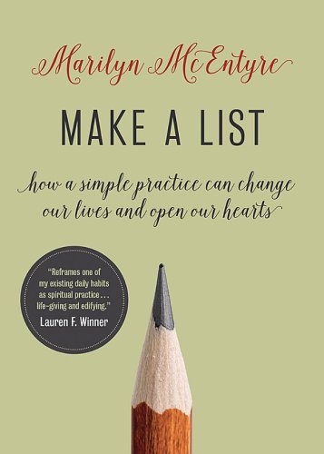 Make a List How a Simple Practice Can Change Our Lives and Open Our Hearts