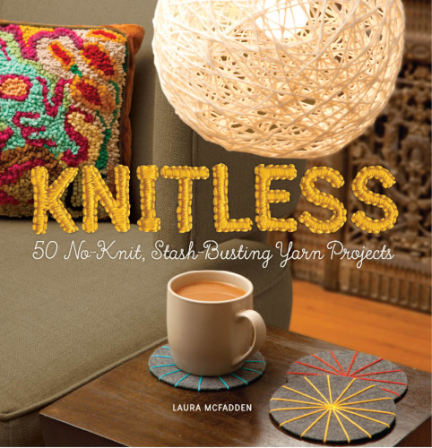 Knitless: 50 no-knit, stash-busting yarn projects