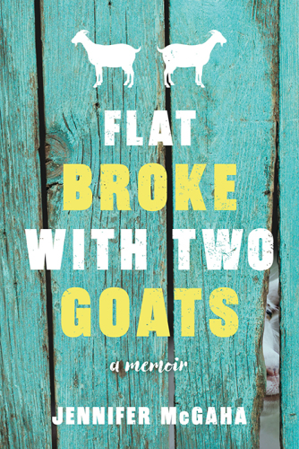 Flat broke with two goats: a memoir