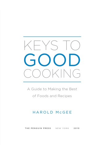 Keys to good cooking: a guide to making the best of foods and recipes