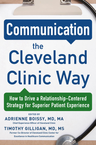 Communication the Cleveland Clinic way: how to drive a relationship-centered strategy for exceptional patient experience