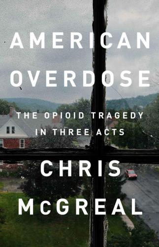 American overdose: the opioid tragedy in three acts