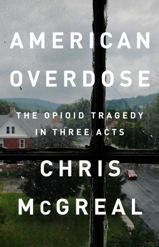American overdose: the opioid tragedy in three acts
