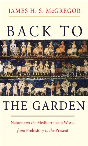 Back to the garden nature and the Mediterranean world from prehistory to the present