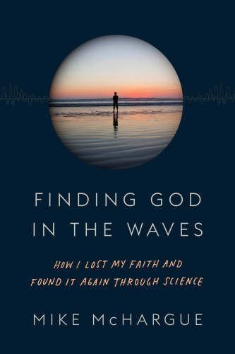 Finding God in the waves: how I lost my faith and found it again through science