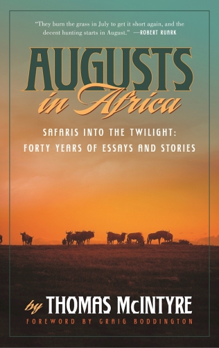 Augusts in Africa: safaris into the twilight: forty years of essays and stories