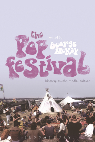 The pop festival: history, music, media, culture