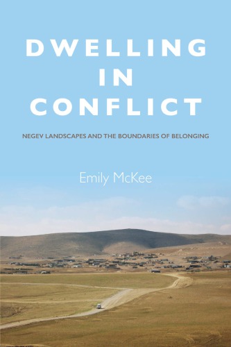 Dwelling in conflict: land, belonging and exclusion in the Negev