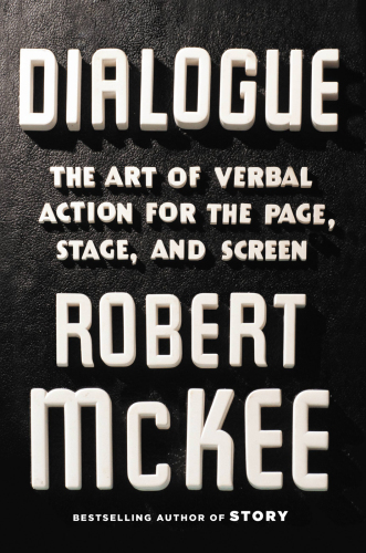 Dialogue: the art of verbal action for page, stage, screen