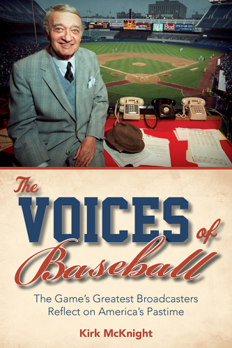 The voices of baseball: the game's greatest broadcasters reflect on America's pastime