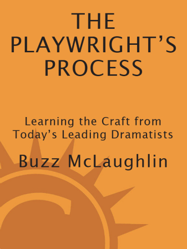 The playwright's process: learning the craft from today's leading dramatists