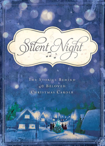 Silent night: the stories behind 40 beloved Christmas carols