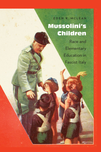 Mussolini's children: race and elementary education in Fascist Italy