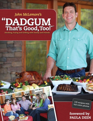 John McLemore's Dadgum, that's good, too!: smoking, frying and grilling with friends