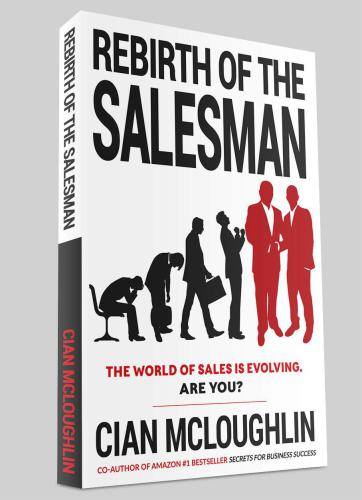 Rebirth of the Salesman: The World of Sales is Evolving. Are You?