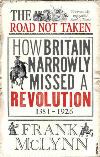 The Road Not Taken: How Britain Narrowly Missed a Revolution, 1381-1926