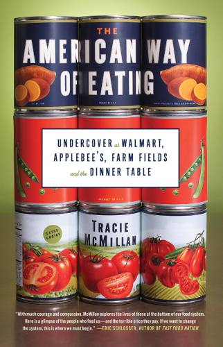 The American Way of Eating: Undercover at Walmart, Applebee's, Farm Fields and the Dinner Table