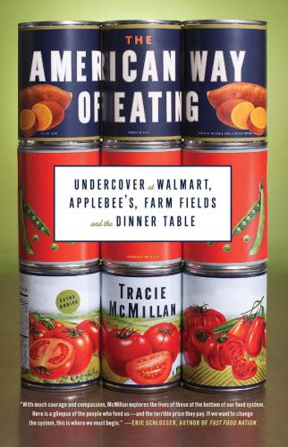 The American Way of Eating: Undercover at Walmart, Applebee's, Farm Fields and the Dinner Table