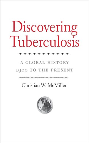 Discovering tuberculosis: a global history, 1900 to the present