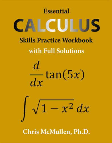 Calculus: Essential calculus skills practice workbook with full solutions