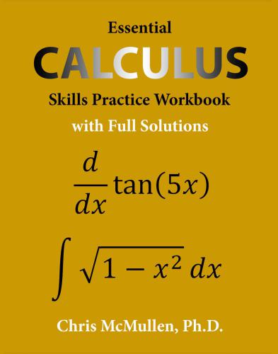 Calculus: Essential calculus skills practice workbook with full solutions