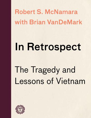 In Retrospect: The Tragedy and Lessons of Vietnam