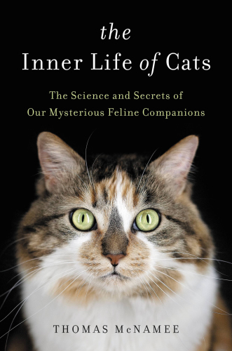 The inner life of cats: the science and secrets of our mysterious feline companions