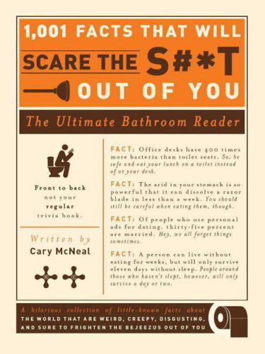 1,001 Facts That Will Scare the S#*t Out of You: The Ultimate Bathroom Reader