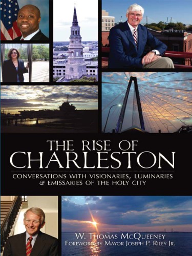 The rise of Charleston: conversations with visionaries, luminaries & emissaries of the Holy City
