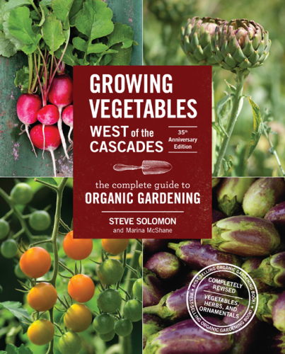 Growing vegetables west of the Cascades: the complete guide to organic gardening