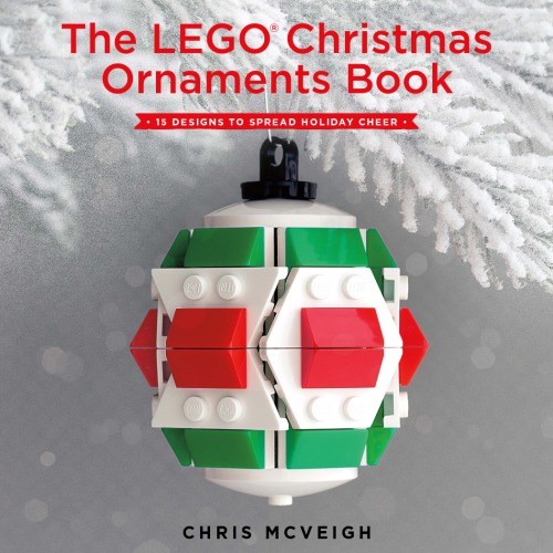 The Lego Christmas ornaments book 15 designs to spread holiday cheer