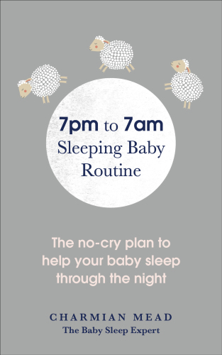 The 7pm to 7am sleeping baby routine: your no-cry plan to help baby sleep through the night