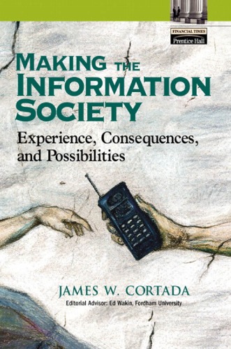 Making The Information Society: Experience, Consequences, And Possibilities