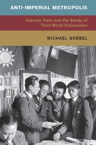 Anti-Imperial Metropolis: Interwar Paris and the Seeds of Third World Nationalism